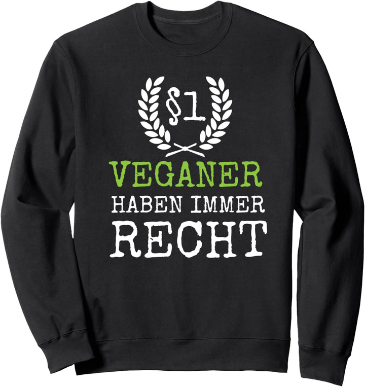 §1 Veganer Haben Immer Recht - Lustiger Spruch Vegan Sweatshirt