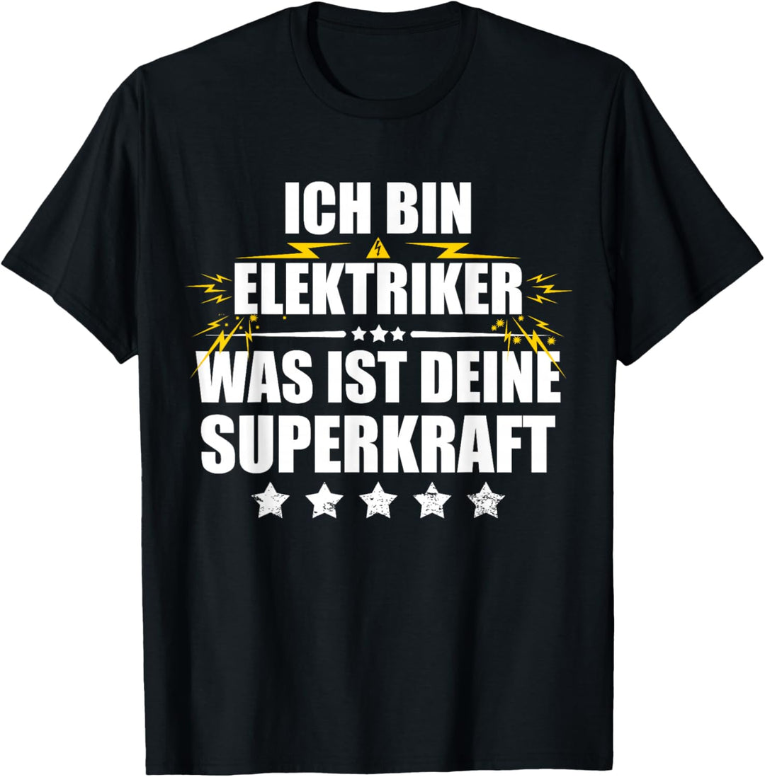 Elektriker: Ich bin Elektriker. Was ist deine Superkraft? T-Shirt