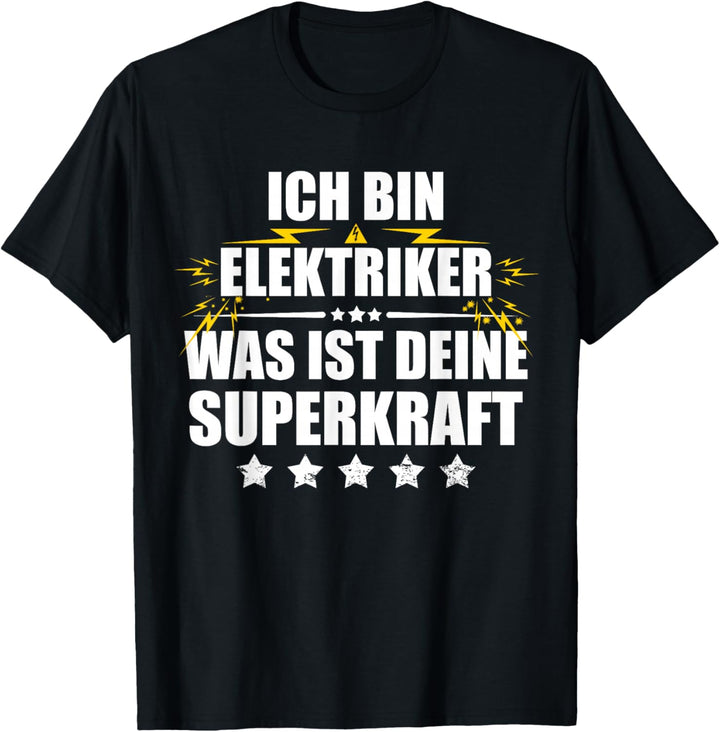 Elektriker: Ich bin Elektriker. Was ist deine Superkraft? T-Shirt