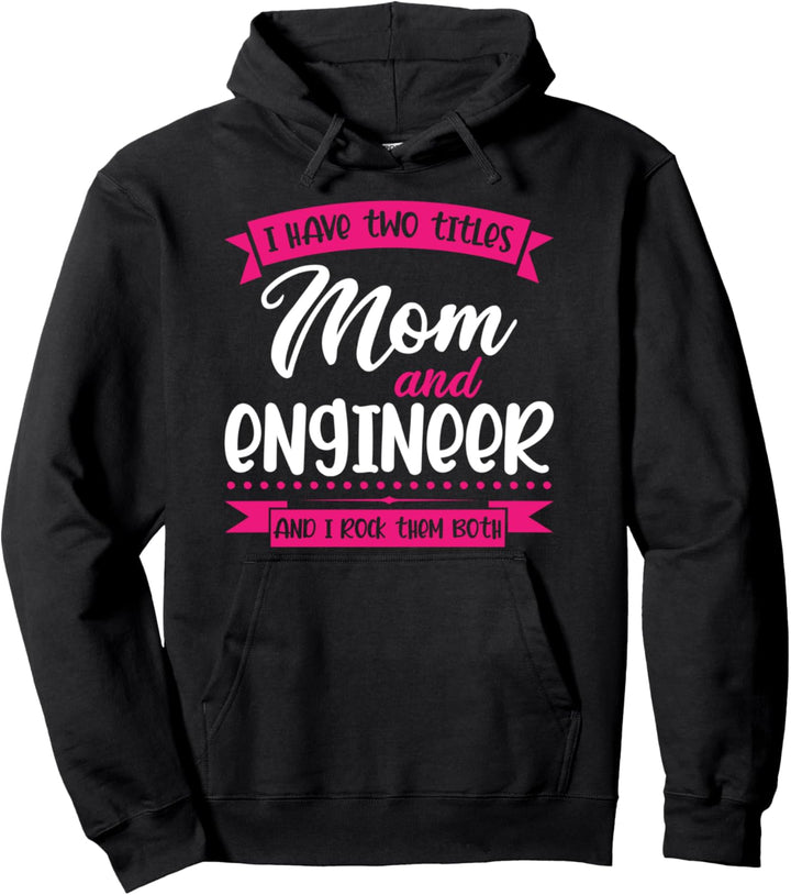 Ich habe zwei Titel Mama und Ingenieur Ingenieur Pullover Hoodie