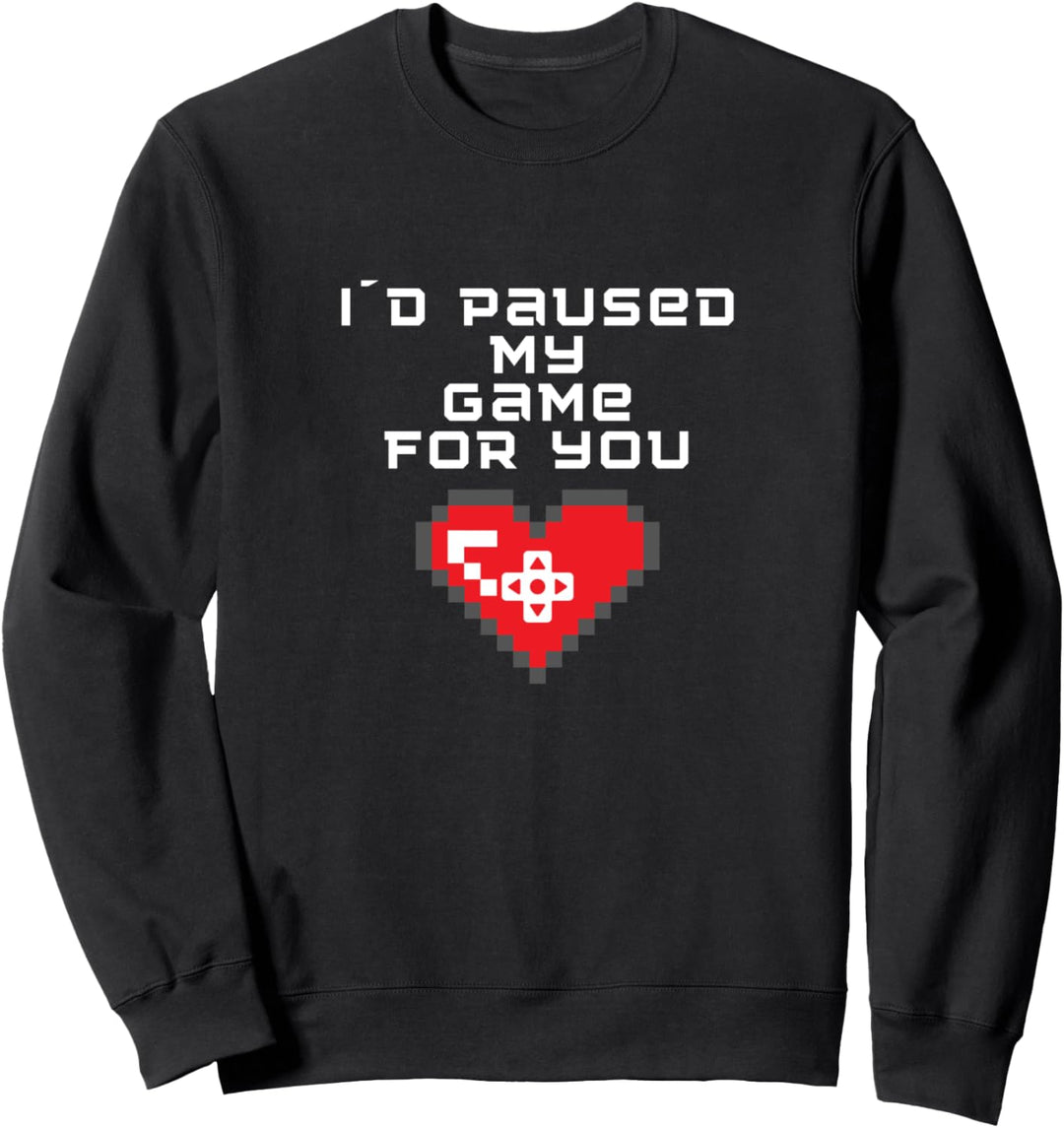 I´d Paused my Game for you PC Zocken Videospiel Game Herz Sweatshirt