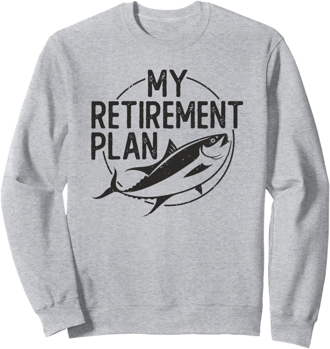 Fishing Retirement Plan Funny Joke Fish On Pole Fisherman Sweatshirt