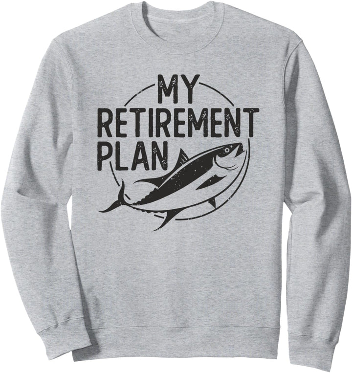 Fishing Retirement Plan Funny Joke Fish On Pole Fisherman Sweatshirt