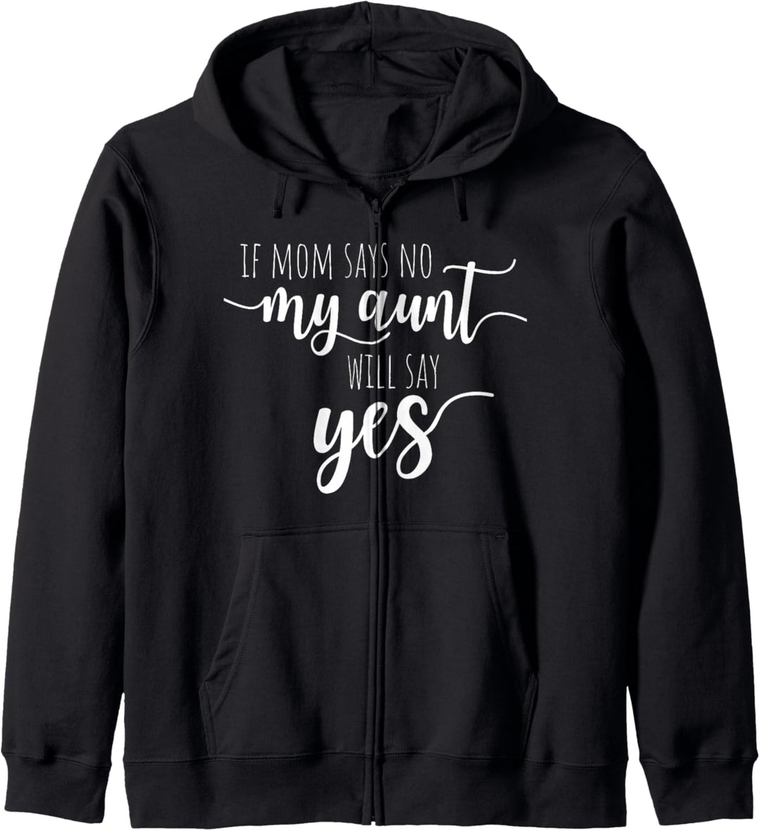 If Mom Says No My Aunt Will Say Yes Nichte Neffe Von Tante Kapuzenjacke