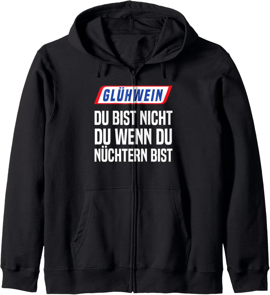 Glühwein Du Bist Nicht Du Wenn Du Nüchtern Bist Punsch Kapuzenjacke