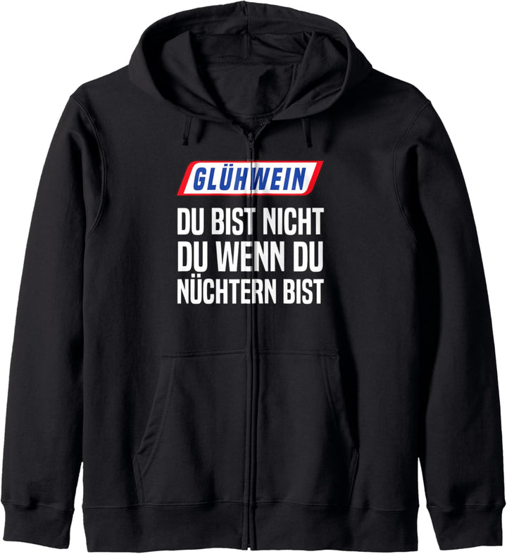 Glühwein Du Bist Nicht Du Wenn Du Nüchtern Bist Punsch Kapuzenjacke