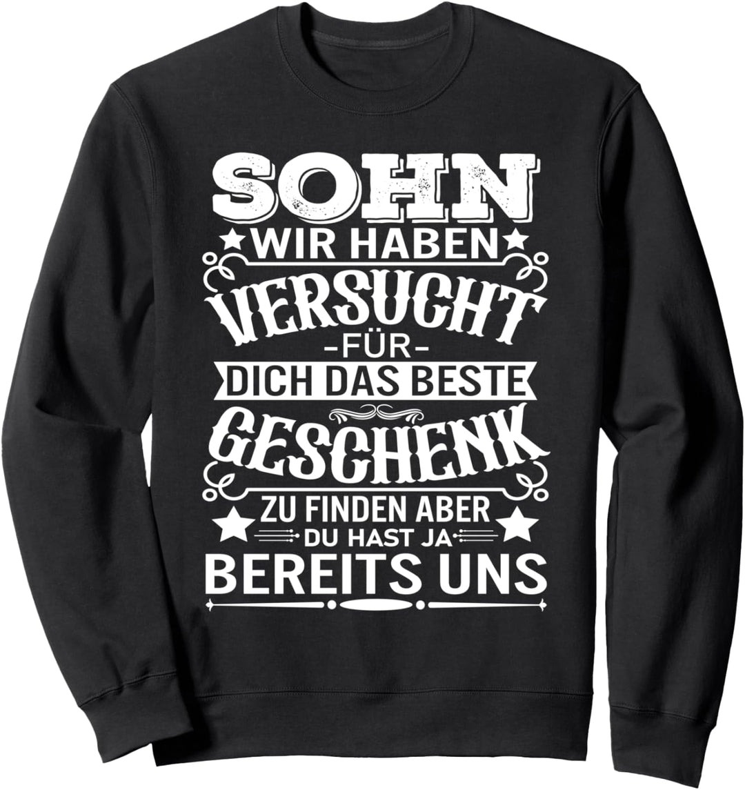 Sohn Wir Haben Versucht Das Beste Geschenk Zu Finden Sweatshirt