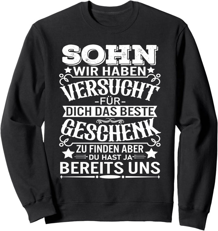 Sohn Wir Haben Versucht Das Beste Geschenk Zu Finden Sweatshirt