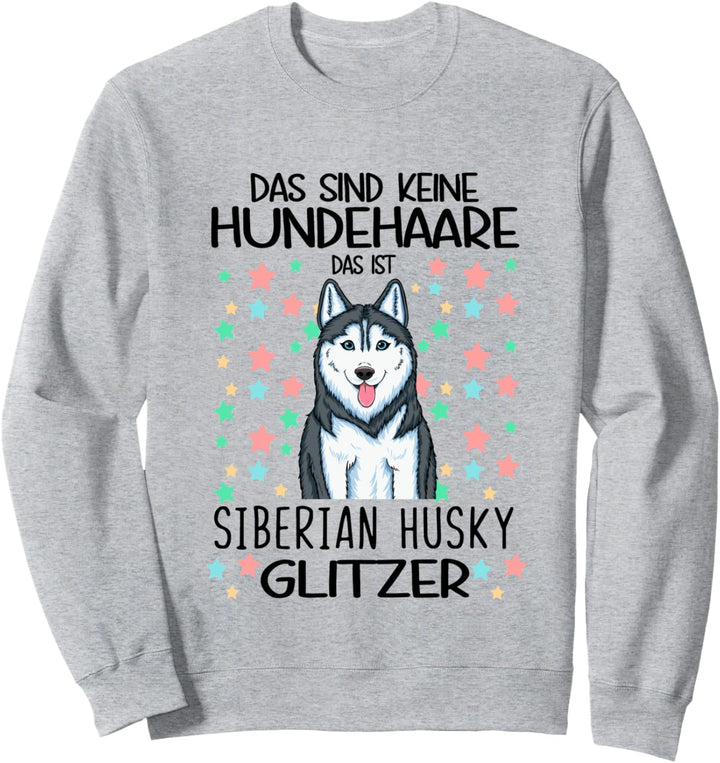 Das Sind Keine Hundehaare Das Ist Siberian Husky Glitzer Sweatshirt