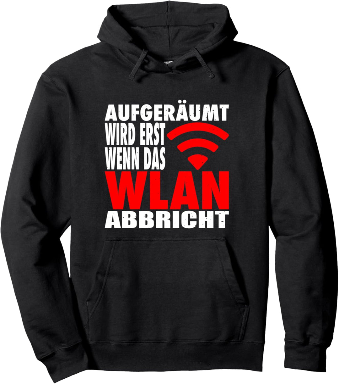 Aufgeräumt Wird Erst Wenn Das WLAN Abbricht IT Nerd Gamer Pullover Hoodie