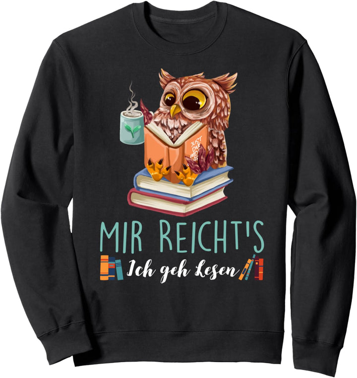 Mir Reicht's Ich geh Lesen Bücher Lesefan Bücherwurm Eulen Sweatshirt