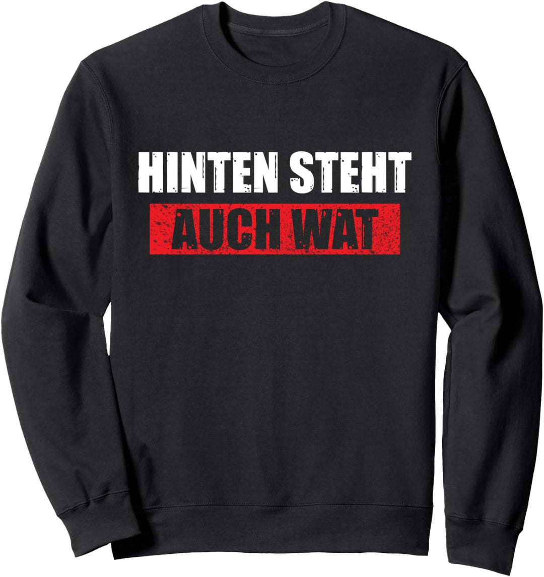 Funny Hinten steht auch wat - Auch wat Lustiger Spruch Sweatshirt