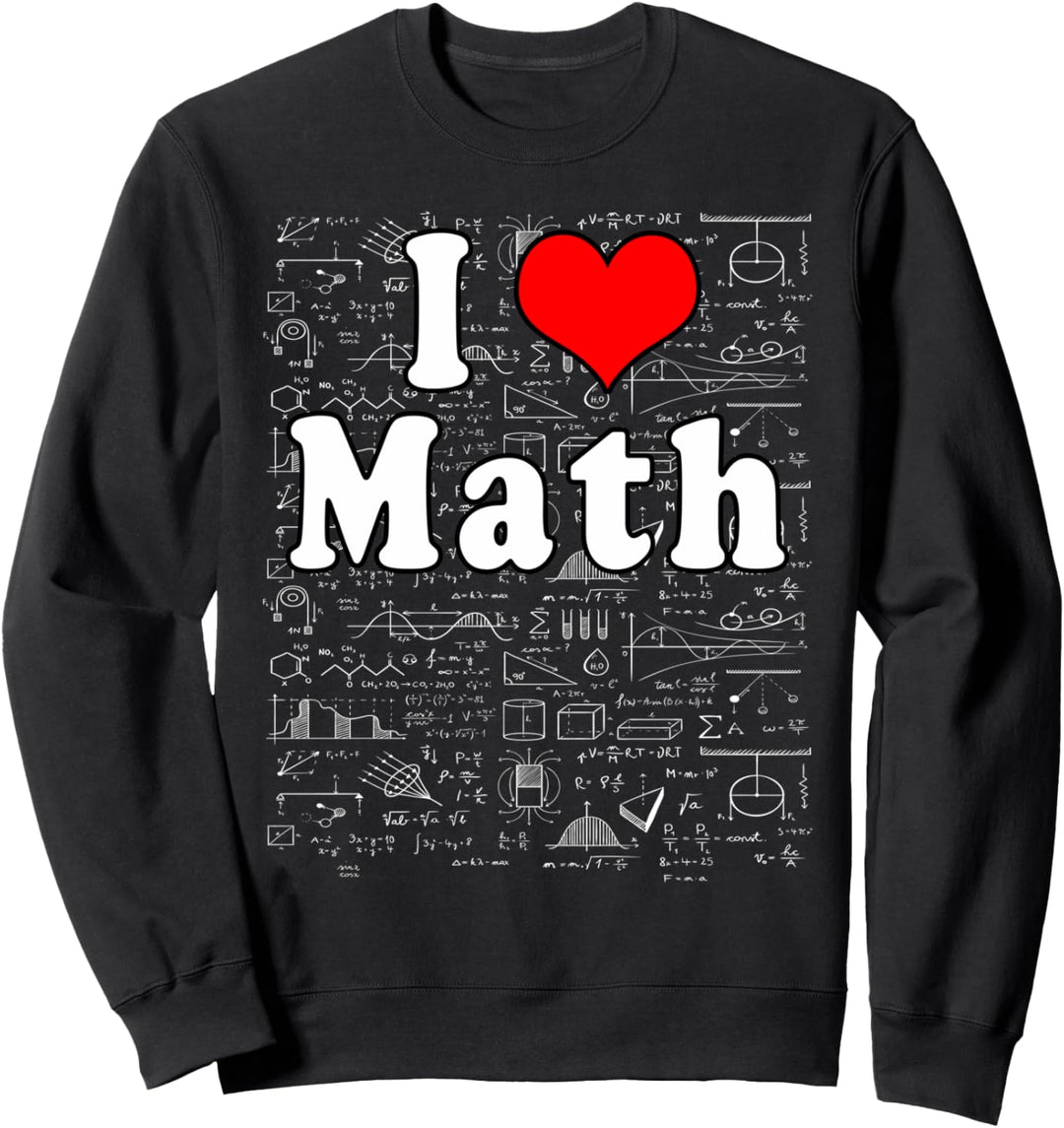 I Love Math Lustige Sprüche Mathe Sweatshirt