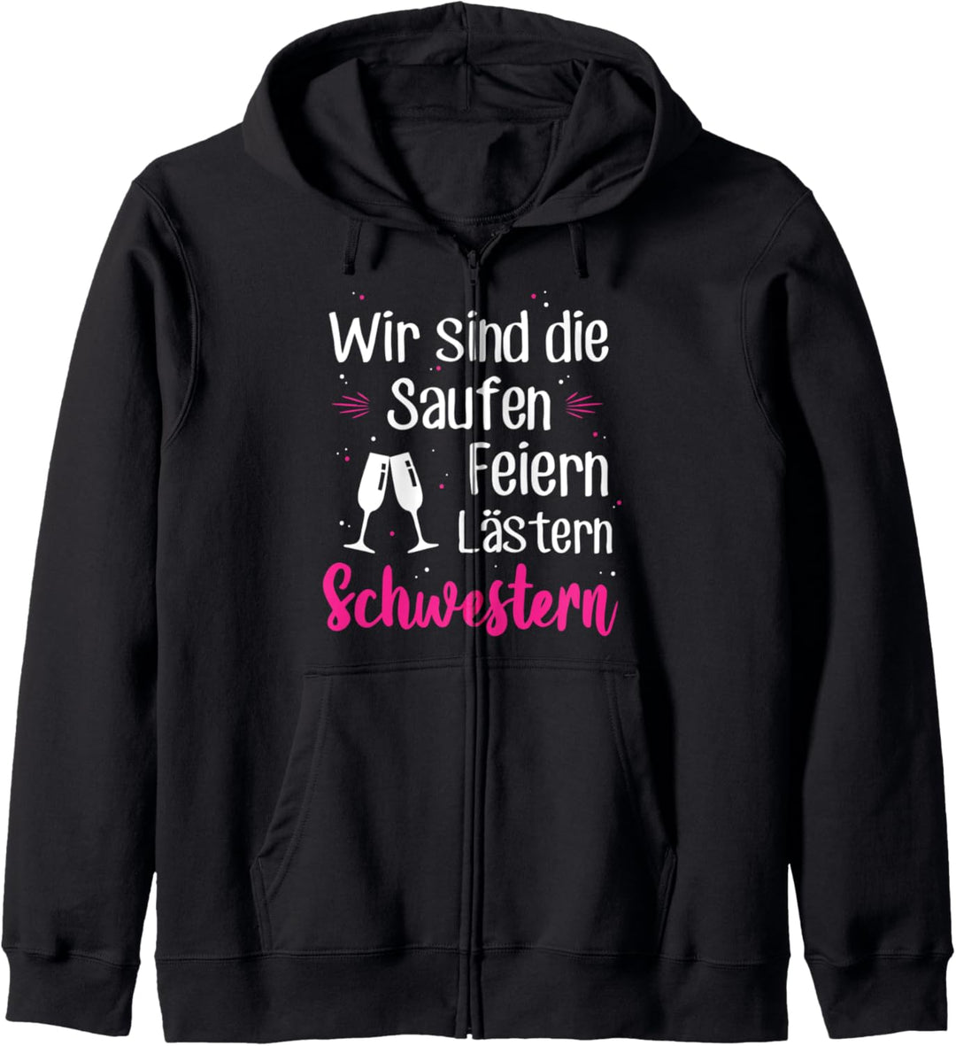 Wir Sind Die Saufen Feiern Lästern Schwestern Party Malle Kapuzenjacke