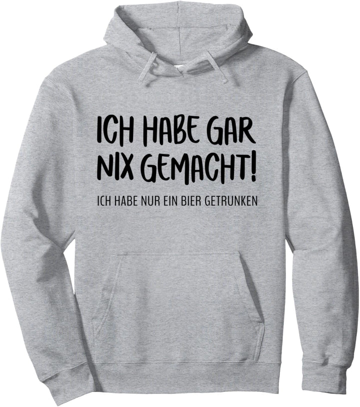 Ich habe nichts gemacht nur ein Bier getrunken. Alibi Fun Pullover Hoodie