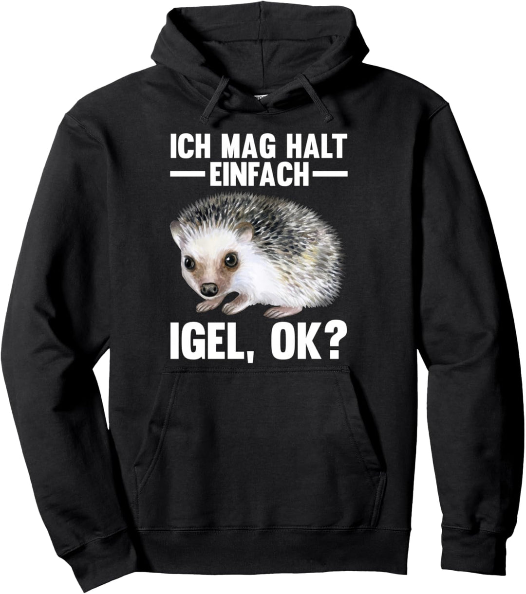 Ich mag halt einfach Igel ok? Pullover Hoodie