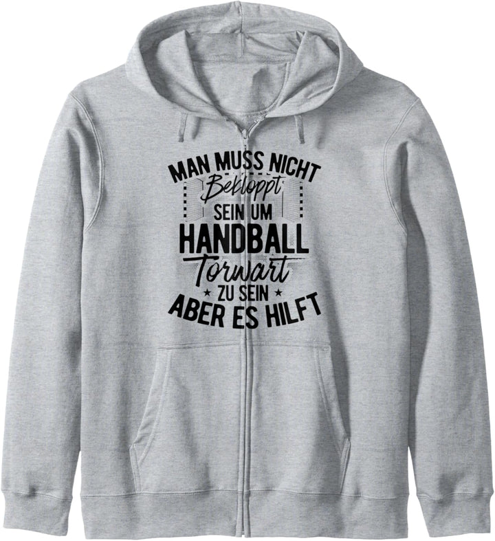 Man Muss Nicht Bekloppt Sein Um Handball Torwart Zu Sein Kapuzenjacke