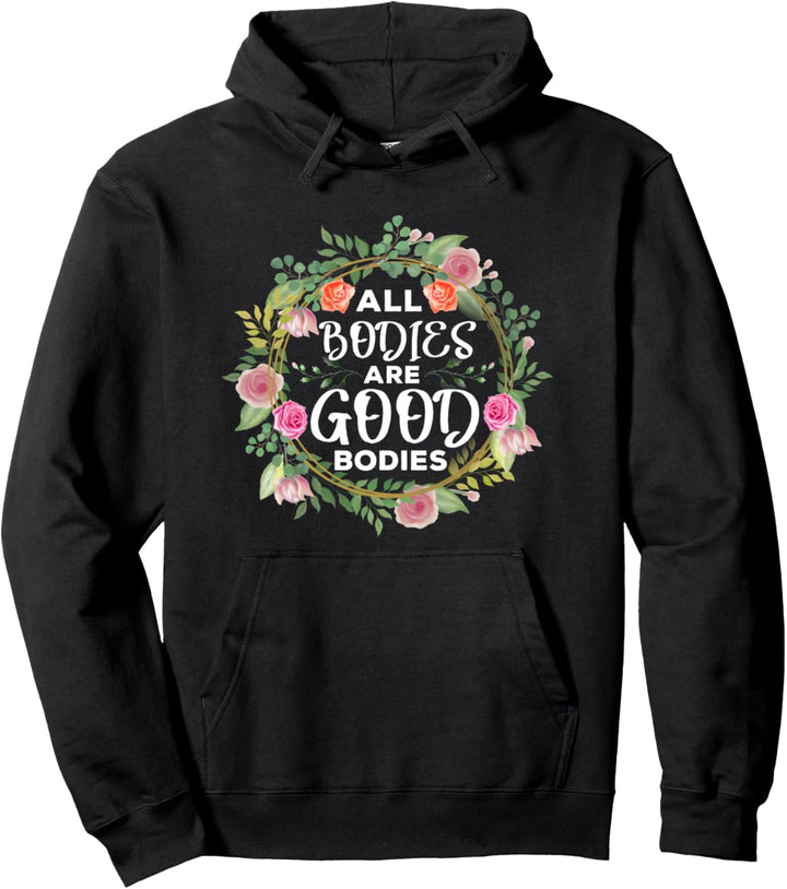 All Bodies Are Good Bodies Feminismus Body Positivity Pullover Hoodie