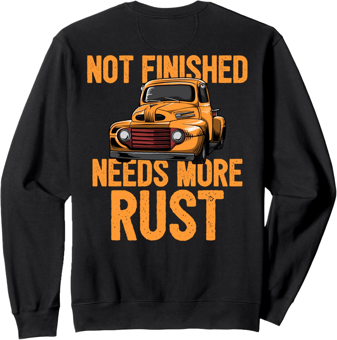 Funny Not Finished Needs More Rust (Print On Back) Rat Rod Sweatshirt