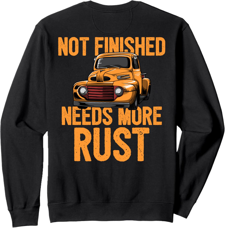 Funny Not Finished Needs More Rust (Print On Back) Rat Rod Sweatshirt