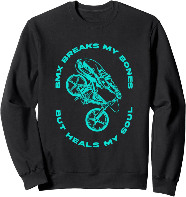 BMX Bricht Meine Knochen Heilt Meine Seele Fahrrad Sport Sweatshirt