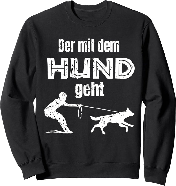 Der mit dem Hund geht für Hundebesitzer Hundeliebe Sweatshirt
