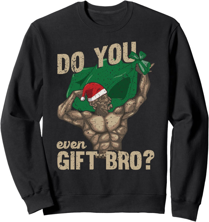 Do You Even Gift Bro | Funny Swole Santa Christmas Lifting Sweatshirt