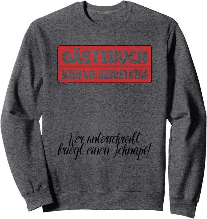 Gästebuch mein 40. Geburtstag Original Outfit Sweatshirt
