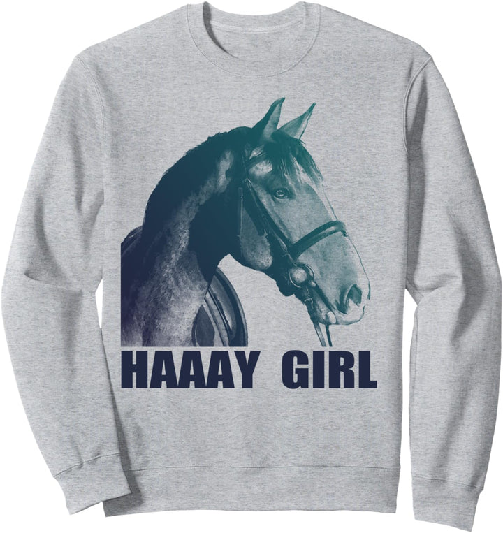 Haaay Girl Horse Humor Sweatshirt
