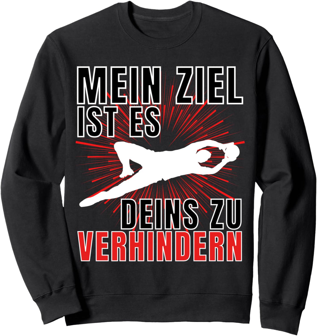 Herren Torwart Tormann Torhüter - Lustiger Fussballer Spruch Sweatshirt