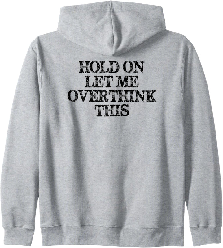 Hold On Let Me Overthink This - Funny Hang On Sarcastic Kapuzenjacke