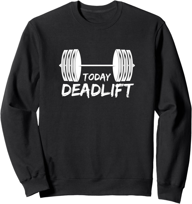 Today DEADLIFT | GYM Motivation Fitness Sprüche Sweatshirt