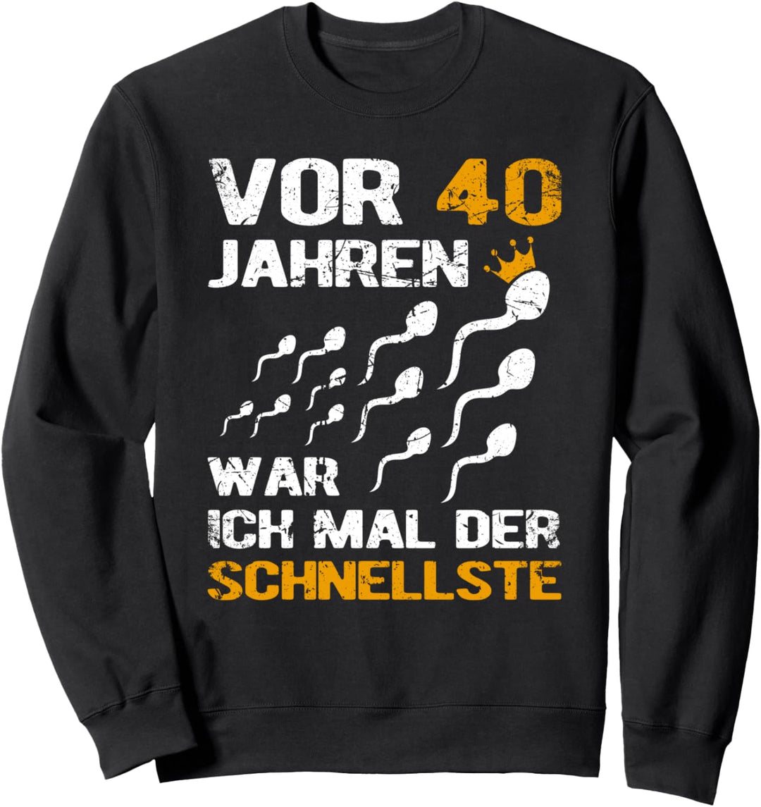 40. Geburtstag Mann lustig Männer 40er 40sten Sprüche Sweatshirt