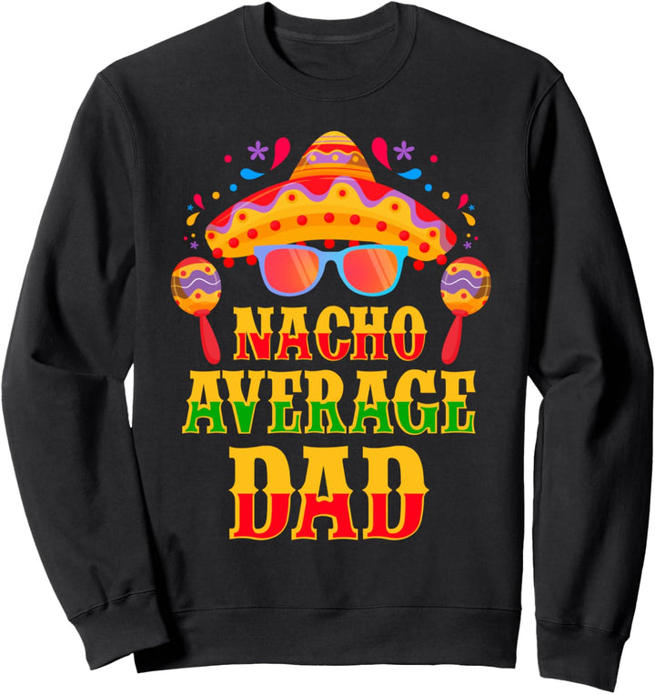 Nacho Durchschnittlicher Vater Lustige Mexikanische Familie Sweatshirt