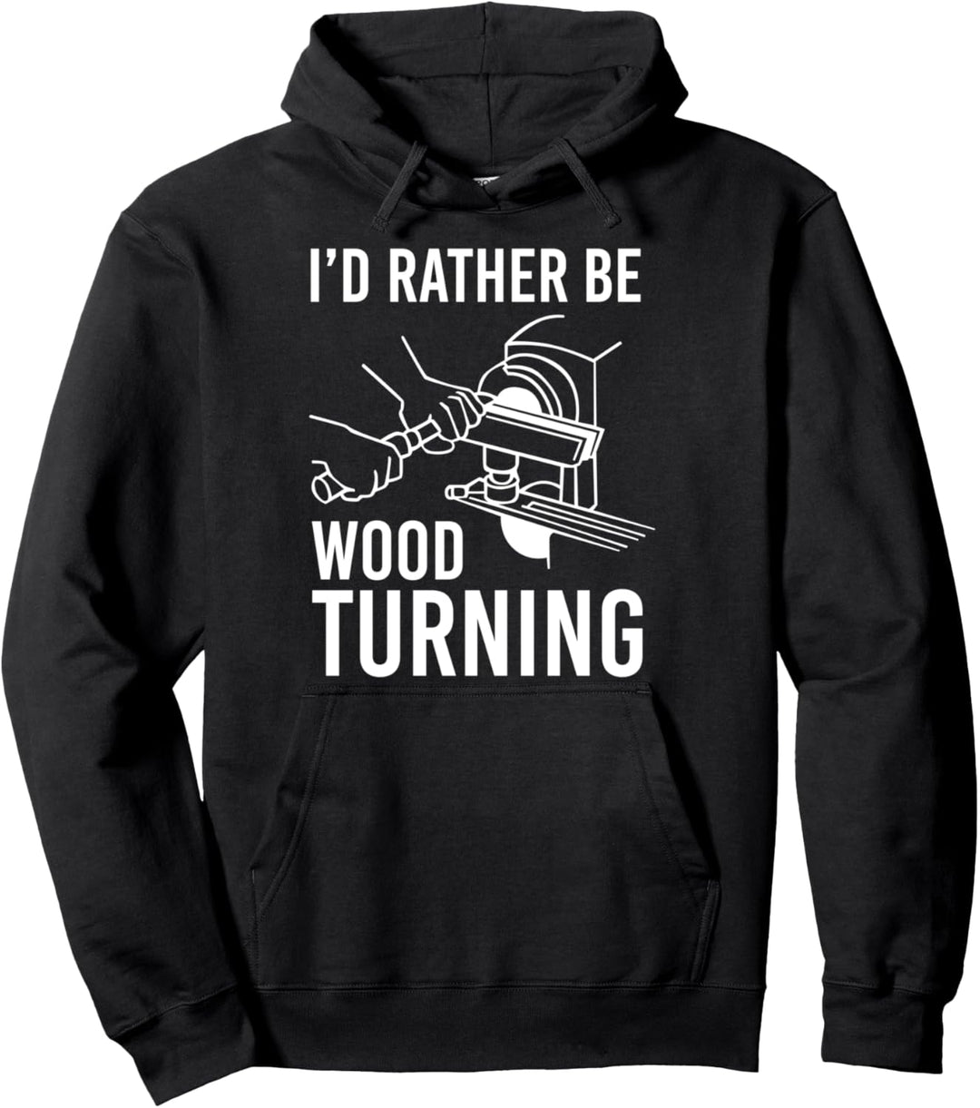 Rather Be Wood Turning Drechseln Drechsler Handwerker Holz Pullover Hoodie