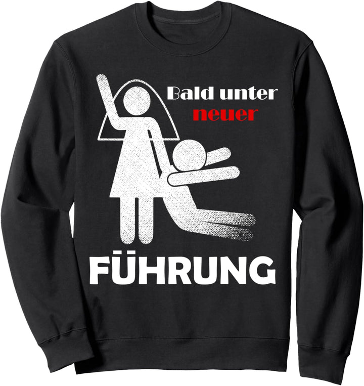 JGA Shirt Bald unter neuer Führung mit Braut und Bräutigam Sweatshirt