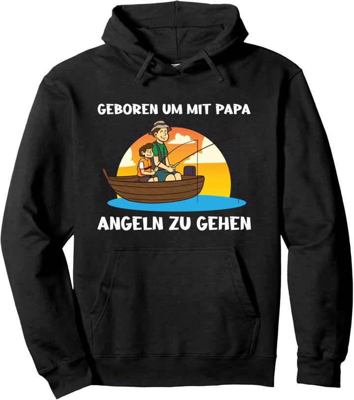 Angler Geboren Um Mit Papa Angeln Zu Gehen Fischer Spruch Pullover Hoodie