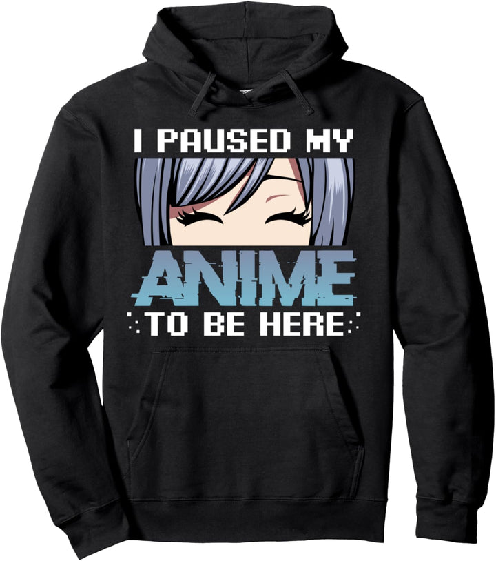 I Paused My Anime To Be Here Manga Comics Otaku Kawaii Japan Pullover Hoodie