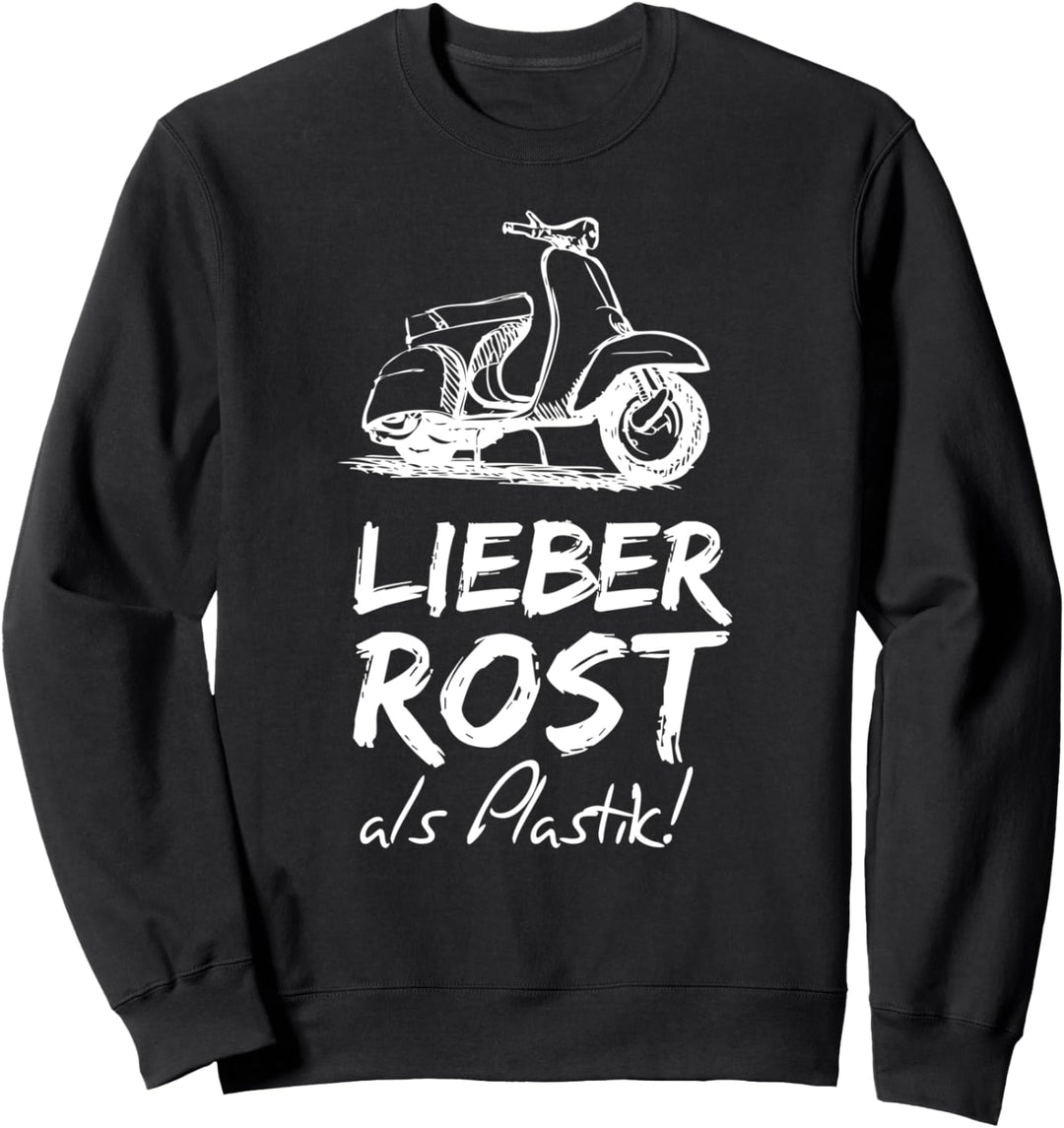 LIEBER ROST ALS PLASTIK! T-Shirt für Roller und Mopedfahrer Sweatshirt