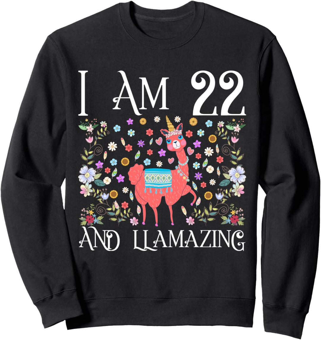I am 22 Years Old and Llamazing Llama Happy 22nd Birthday Sweatshirt