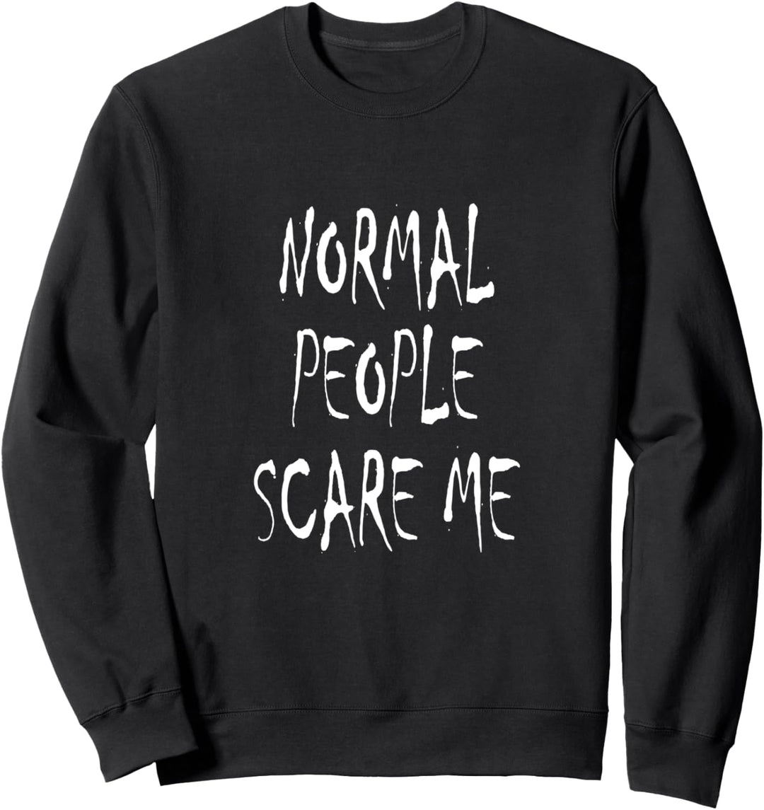 Normal People Scare Me Sweatshirt