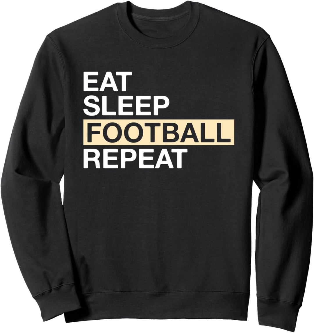 Eat Sleep Football Repeat Football Player Sweatshirt