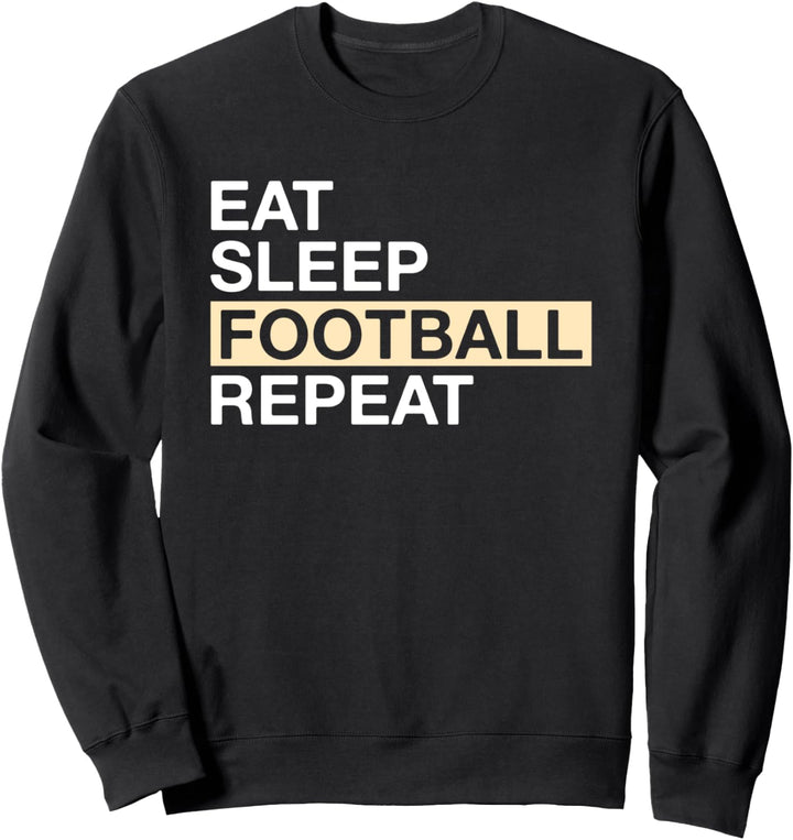 Eat Sleep Football Repeat Football Player Sweatshirt