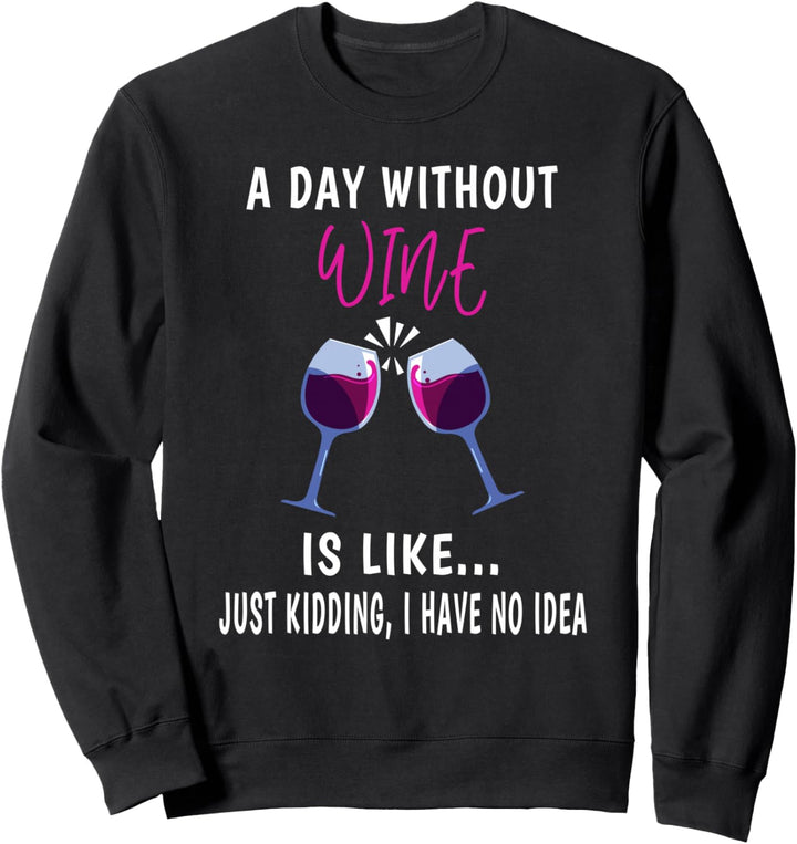 A Day Without Wine Shirt Wine Ladies Girls Drinking Wine Sweatshirt