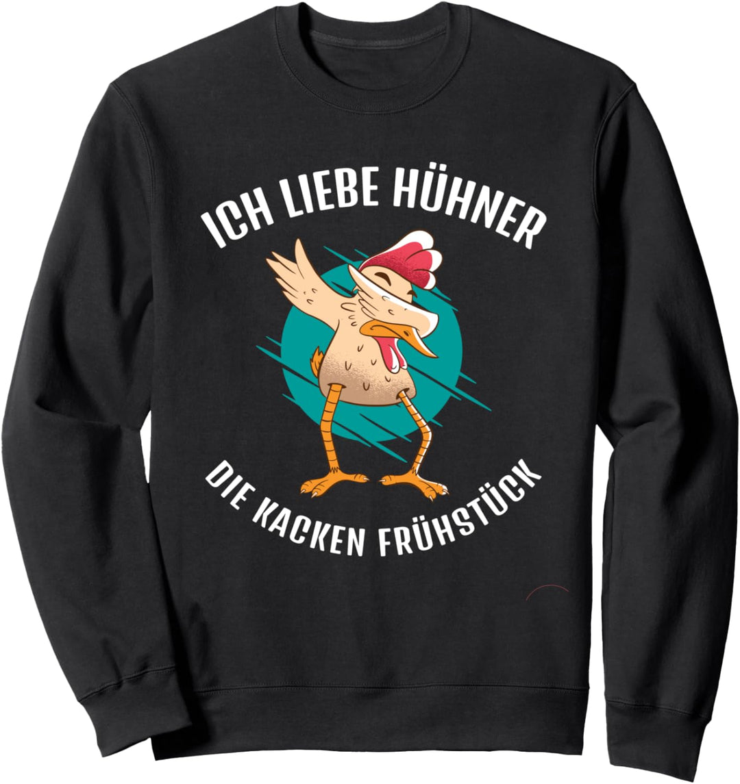 Ich liebe Hühner Landwirt Hühnerstall die kacken Frühstück Sweatshirt