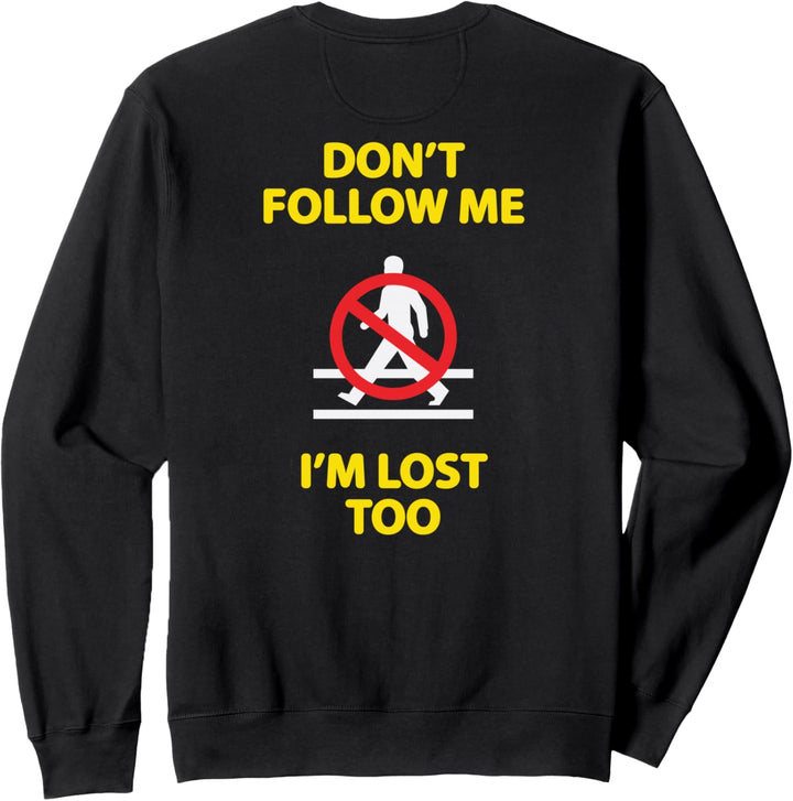 Lustig, folge mir nicht, ich bin zu verloren Backprint Sweatshirt