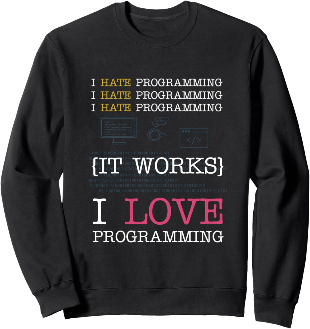 I Hate Programming I Love Programming Programmierer Spruch Sweatshirt