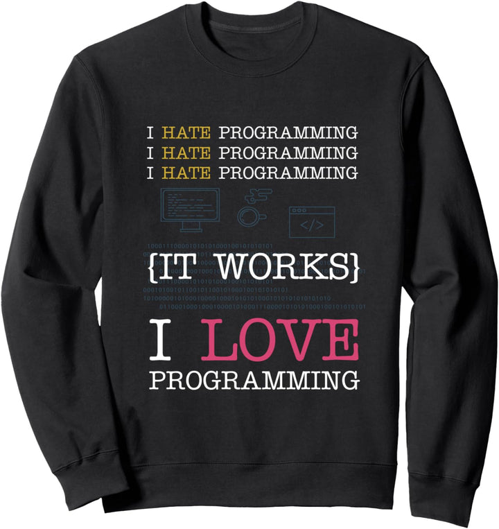 I Hate Programming I Love Programming Programmierer Spruch Sweatshirt