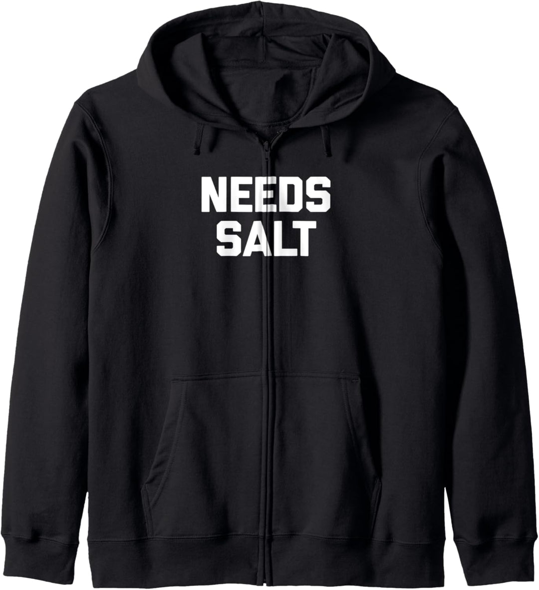 Needs Salt T-Shirt Lustiger Spruch Sarkastisch Neuheit Humor Food Kapuzenjacke