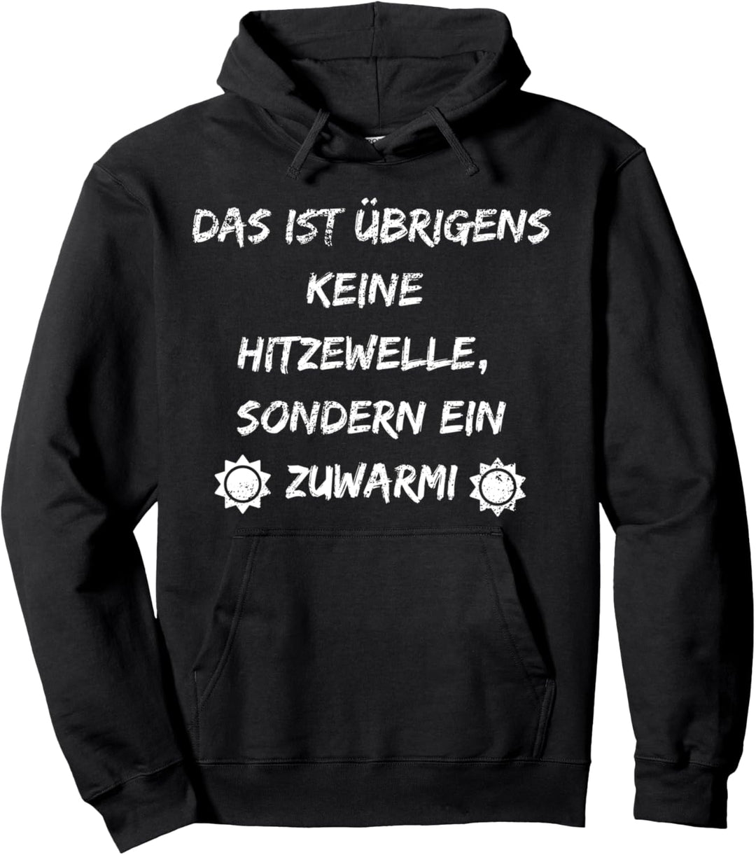 Sommer und Sonne die Hitze Keine Hitzewelle ein Zuwarmi Pullover Hoodie